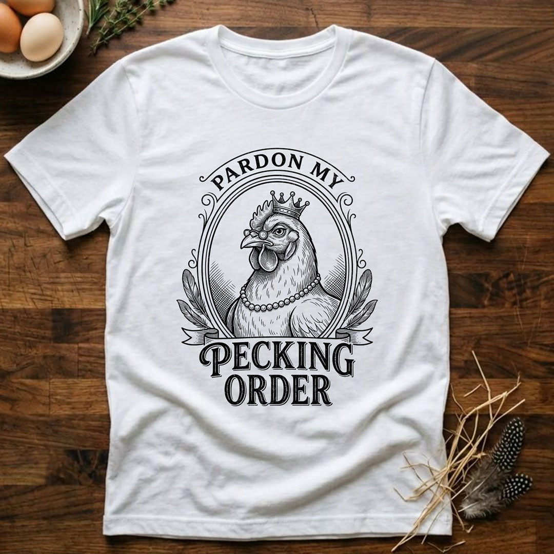 Pardon My Pecking Order T-Shirt