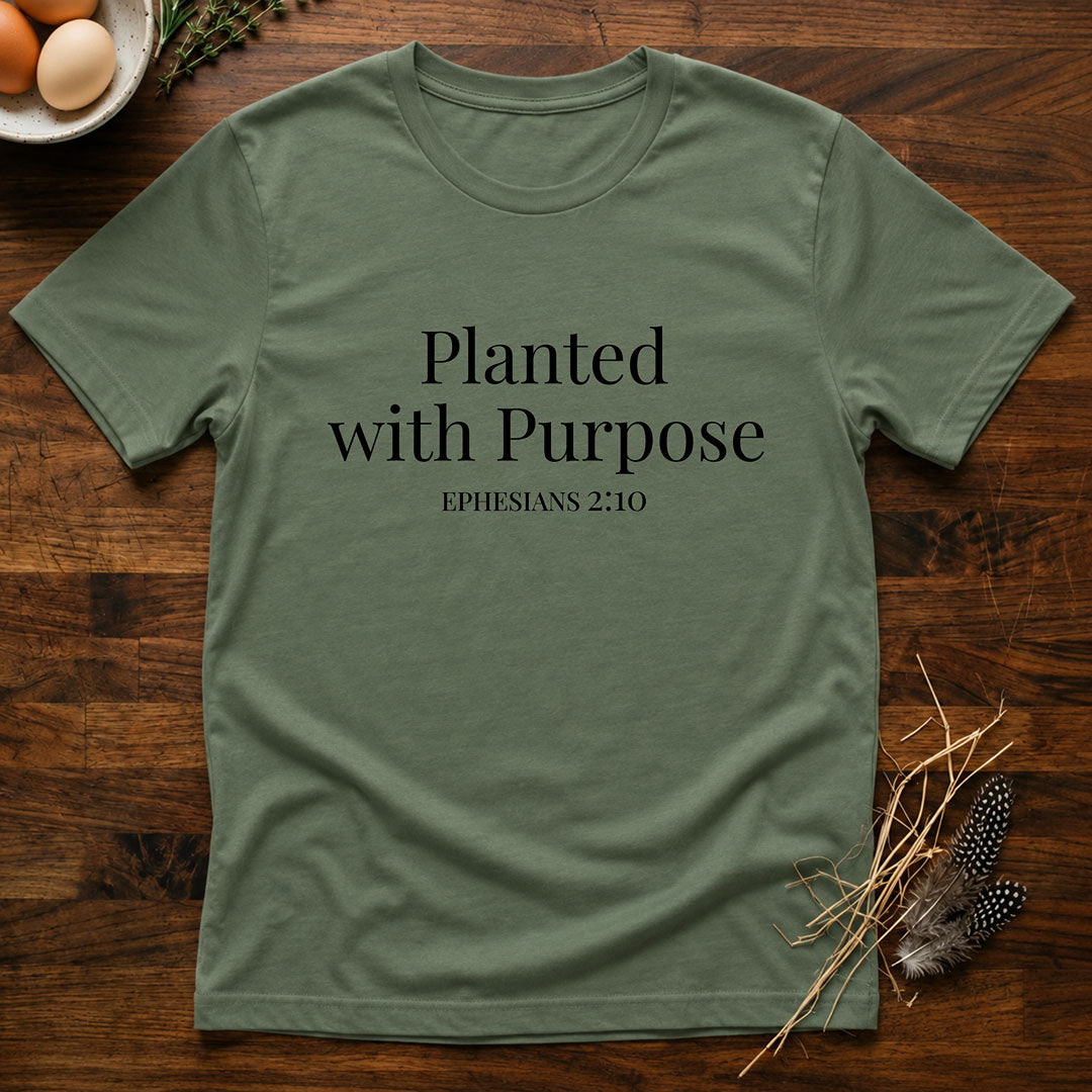 Planted With Purpose - Ephesians 2:10 Text - T-Shirt