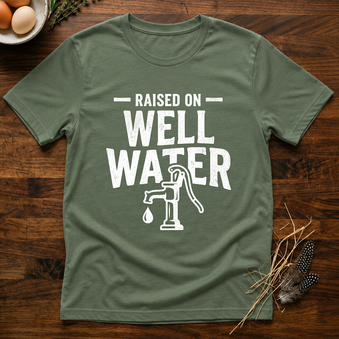 Raised On Well Water T-Shirt