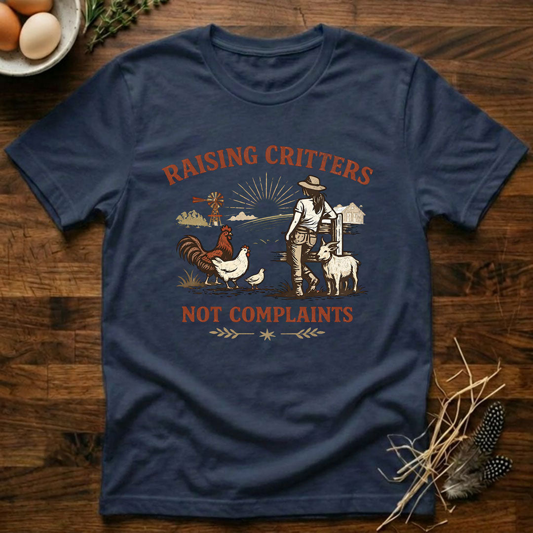 Raising Critters Not Complaints T-Shirt