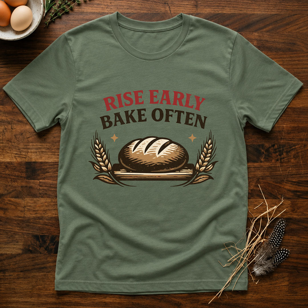 Rise Early Bake Often T-Shirt