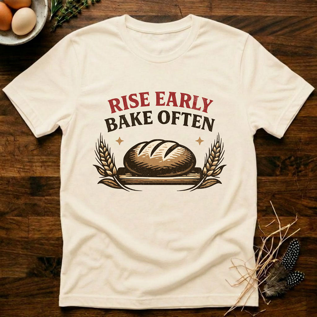 Rise Early Bake Often T-Shirt