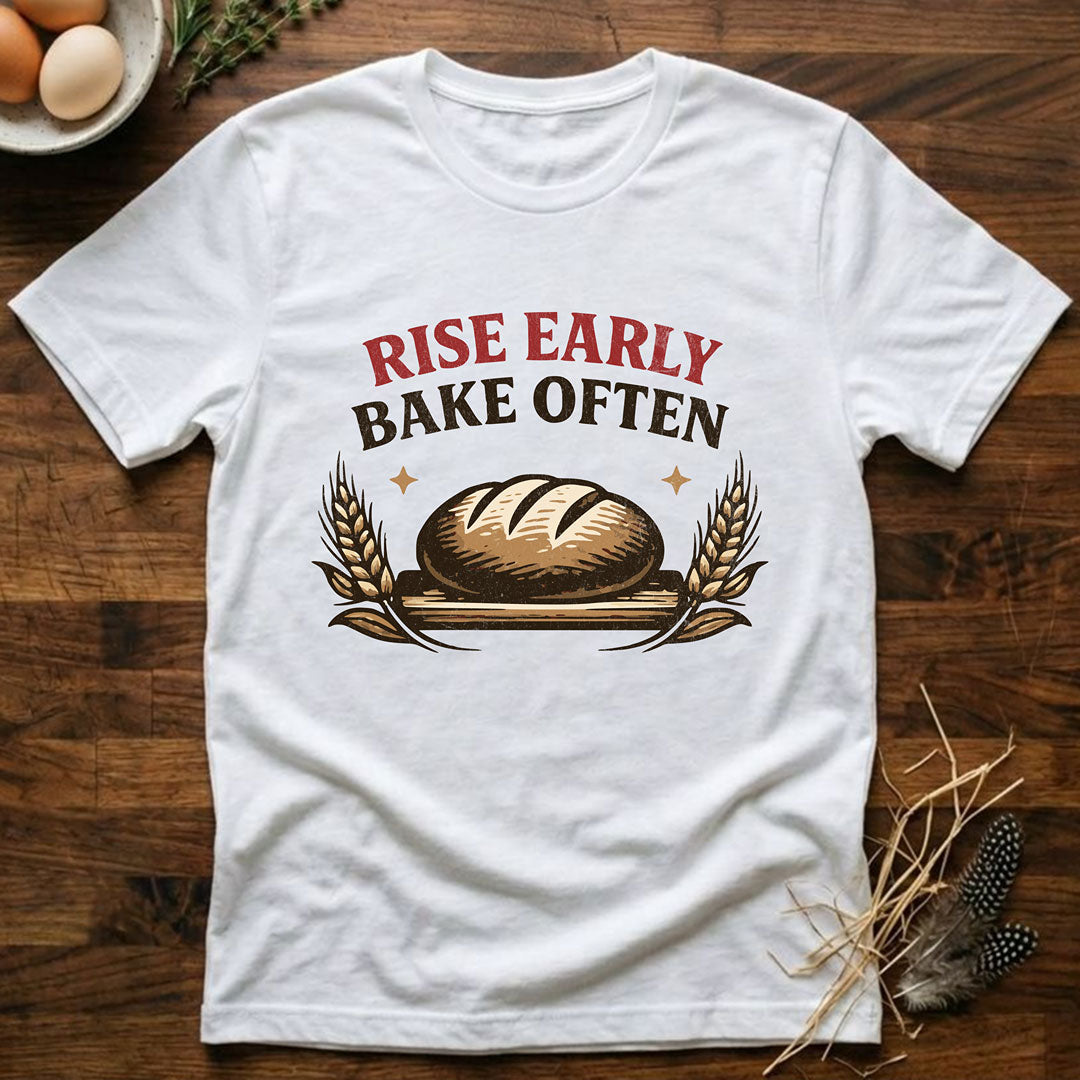 Rise Early Bake Often T-Shirt