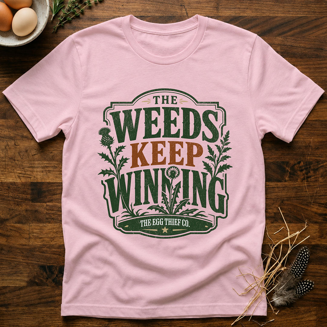 The Weeds Keep Winning T-Shirt