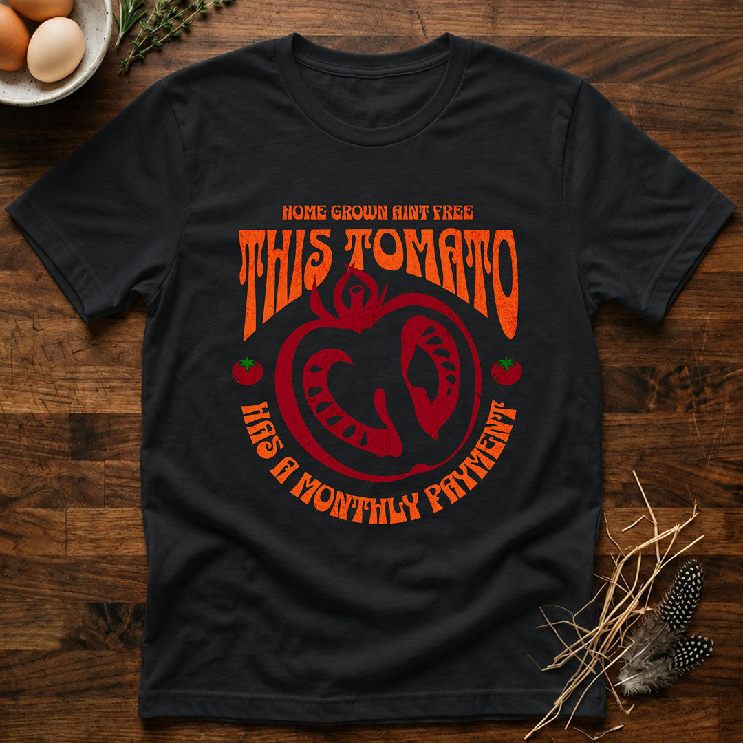 This Tomato Has a Monthly Payment T-Shirt