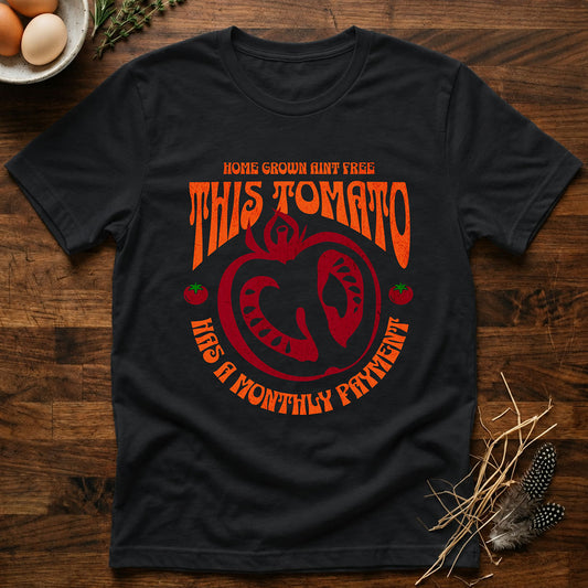 This Tomato Has a Monthly Payment T-Shirt