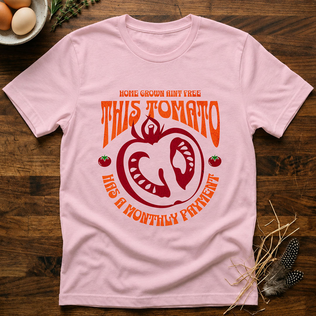 This Tomato Has a Monthly Payment T-Shirt