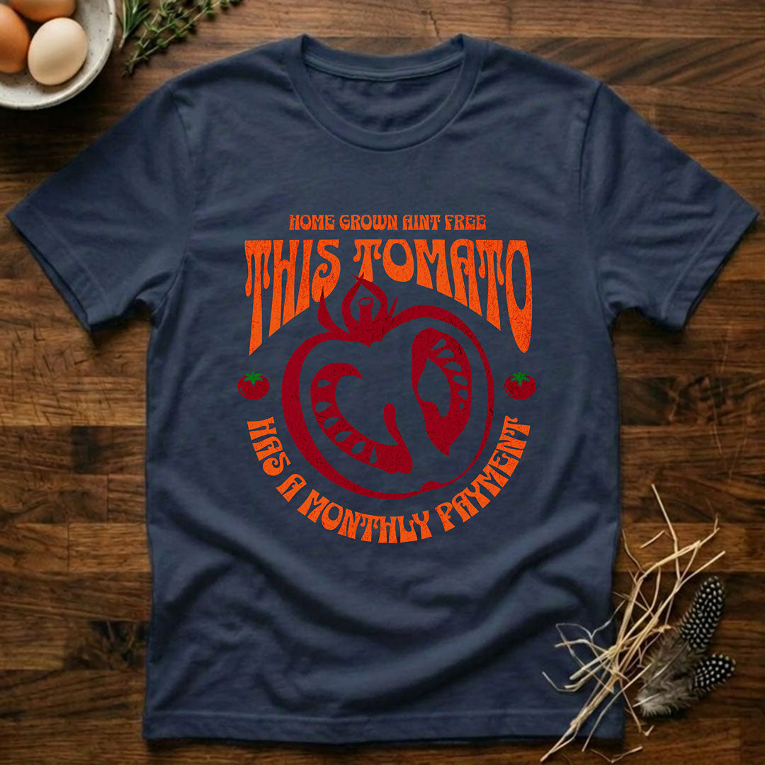 This Tomato Has a Monthly Payment T-Shirt