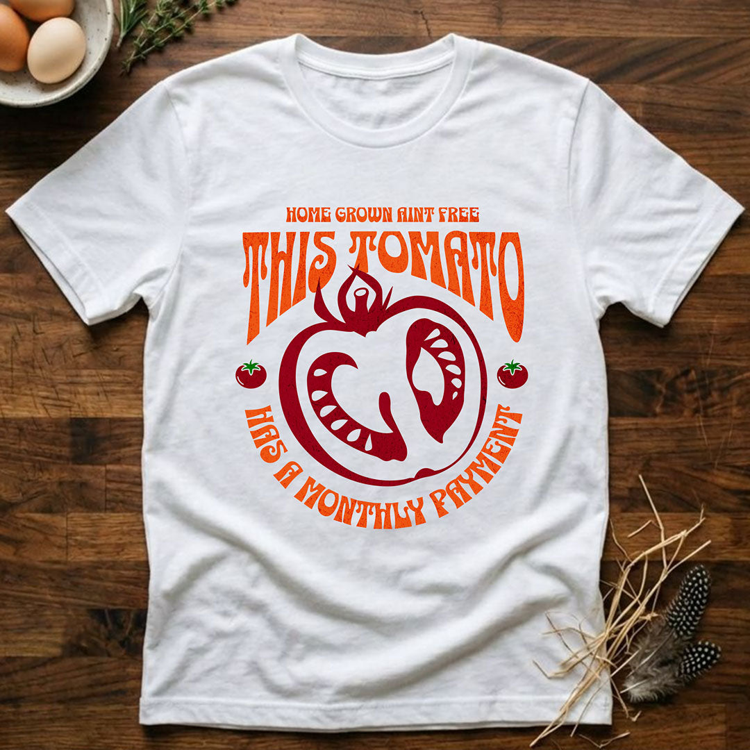 This Tomato Has a Monthly Payment T-Shirt