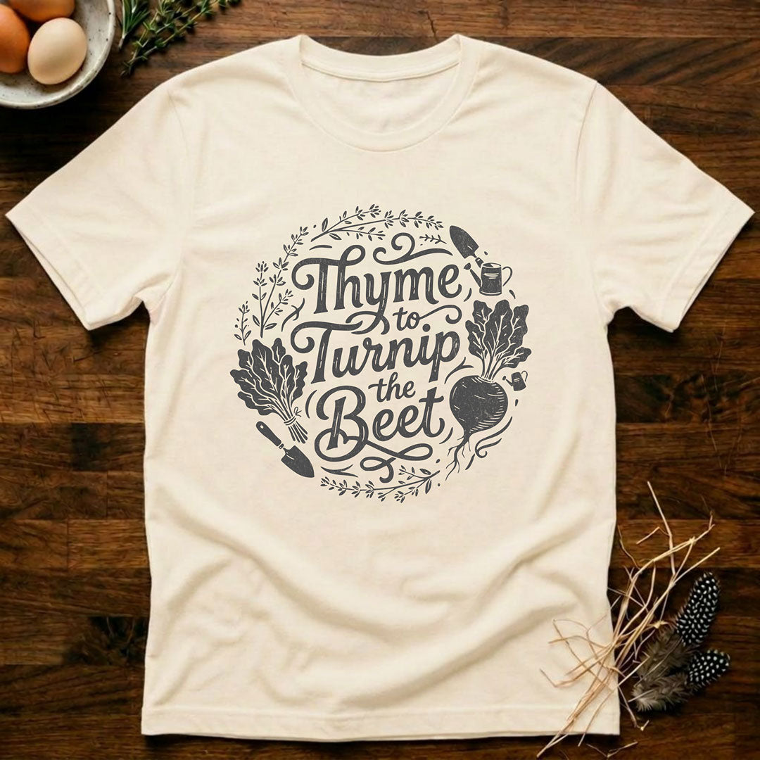 Thyme to Turnip the Beet T-Shirt