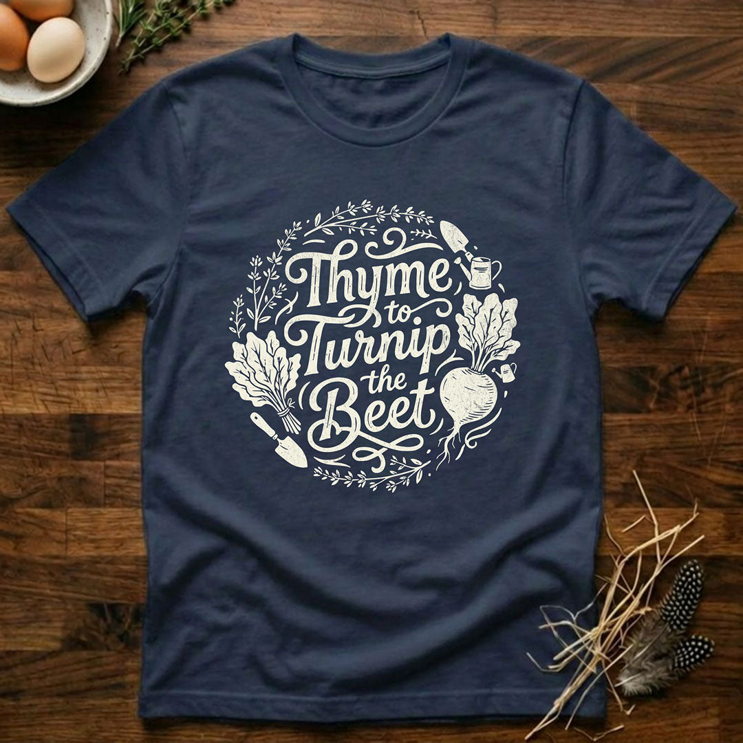 Thyme to Turnip the Beet T-Shirt